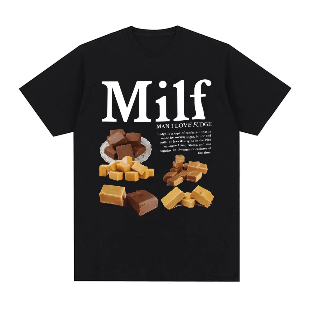 

Milf Man I Love Fudge Fun Chocolate Meme T-shirt Summer Men's Women's Casual Cotton Fashion Men's T-shirt Street Wear Y2K