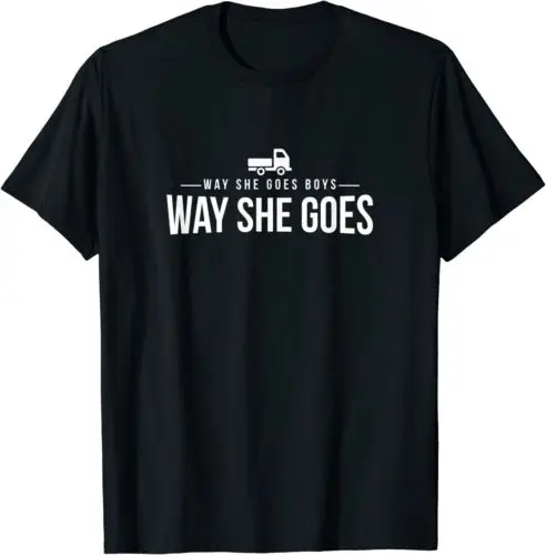 NEW LIMITED Way She Goes Boys Way She Goes Truck Trucker Tee T-Shirt