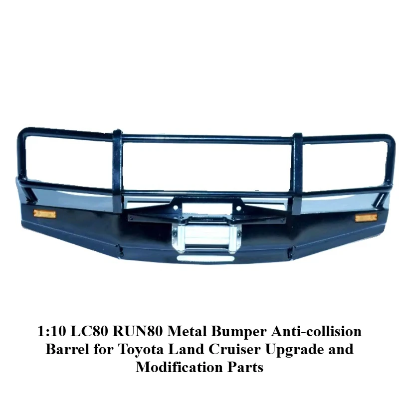 

1:10 LC80 RUN80 Metal Bumper Anti-collision Barrel for Toyota Land Cruiser Upgrade and Modification Parts