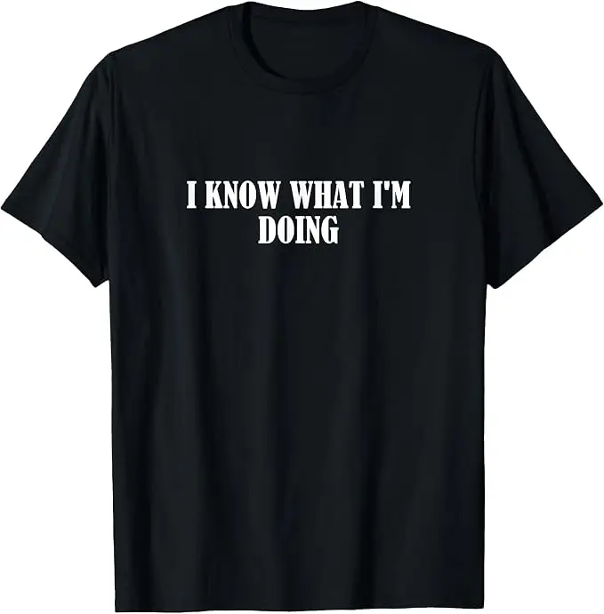 Ich weiß, was ich tue T-Shirt, Y2k Persönlichkeits-Slogan-T-Shirt, Humorvolles Kurzarm-T-Shirt aus weicher Baumwolle, Neuartiges Geschenk für Freunde – Detail 11