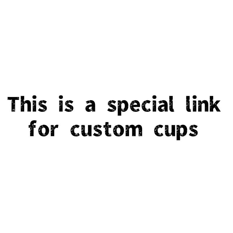 

Factory production custom link Factory direct sales Customized cups
