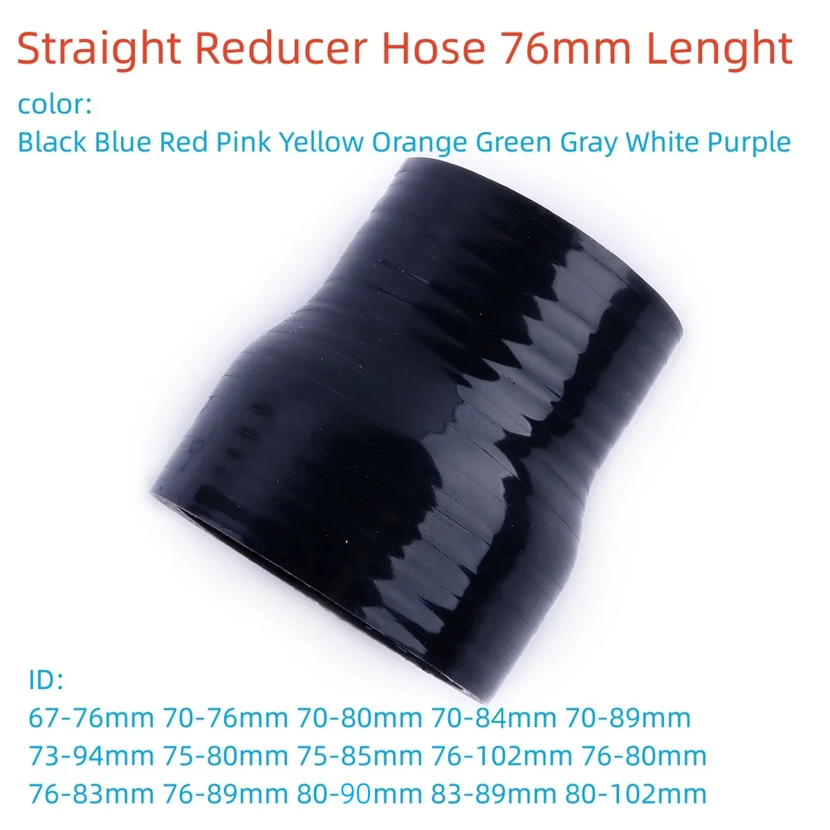 

Straight Reducer Hose Silicone Coolant Intercooler 3ply 76mm Length ID 67mm 70mm 73mm 75mm 76mm 80mm 83mm 85mm 89mm 90mm 94 102