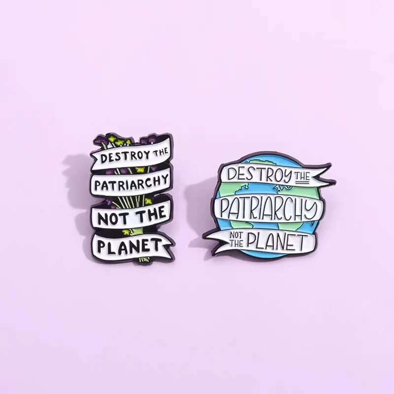 Destroy Patriarchy Not The Planet Enamel Pins Custom Slogan Brooches Lapel Badges Feminist Jewelry Gifts Drop Shipping