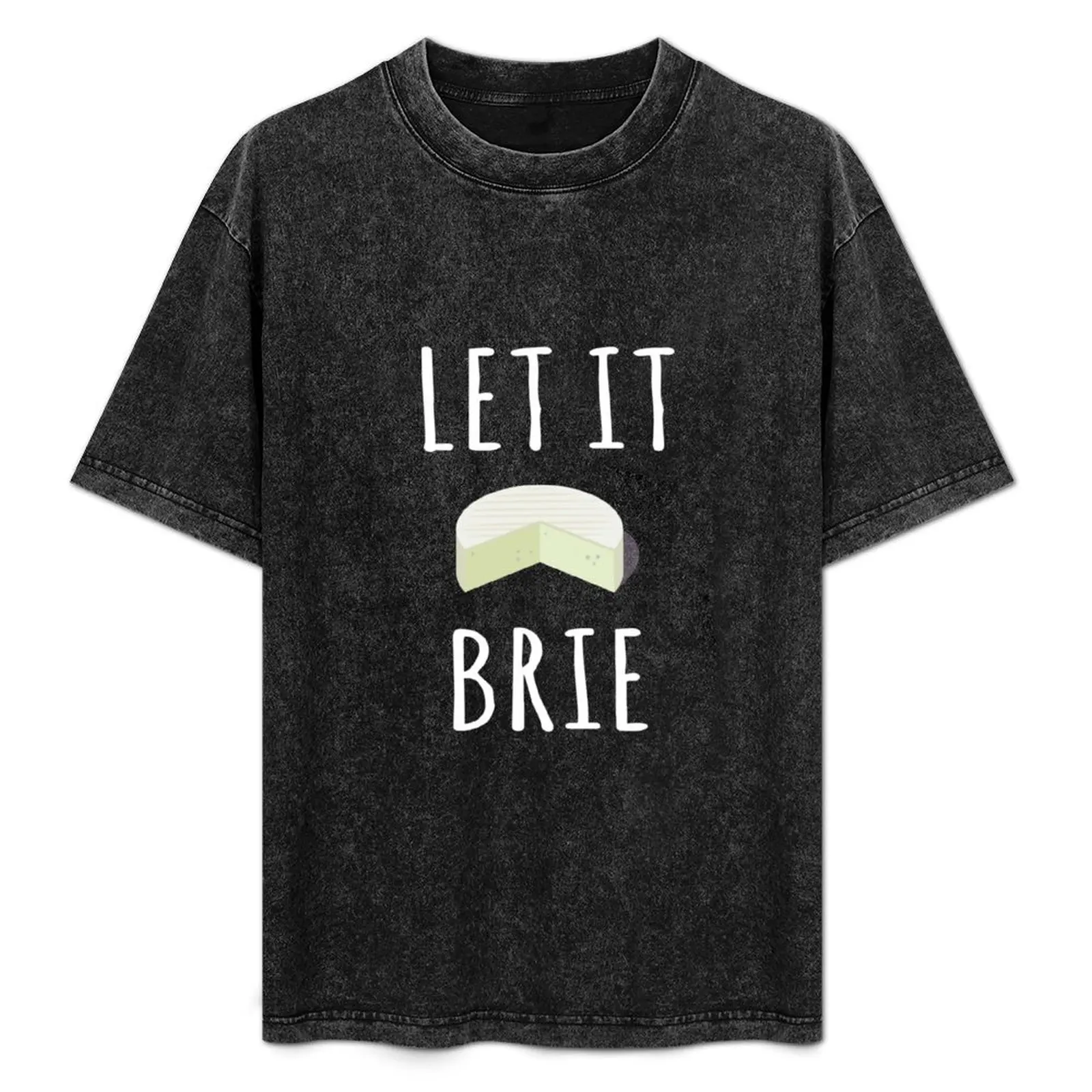 

Let It Brie Shirt Funny Cheese Lovers Tee T-Shirt Cool Dry Performance T-Shirt