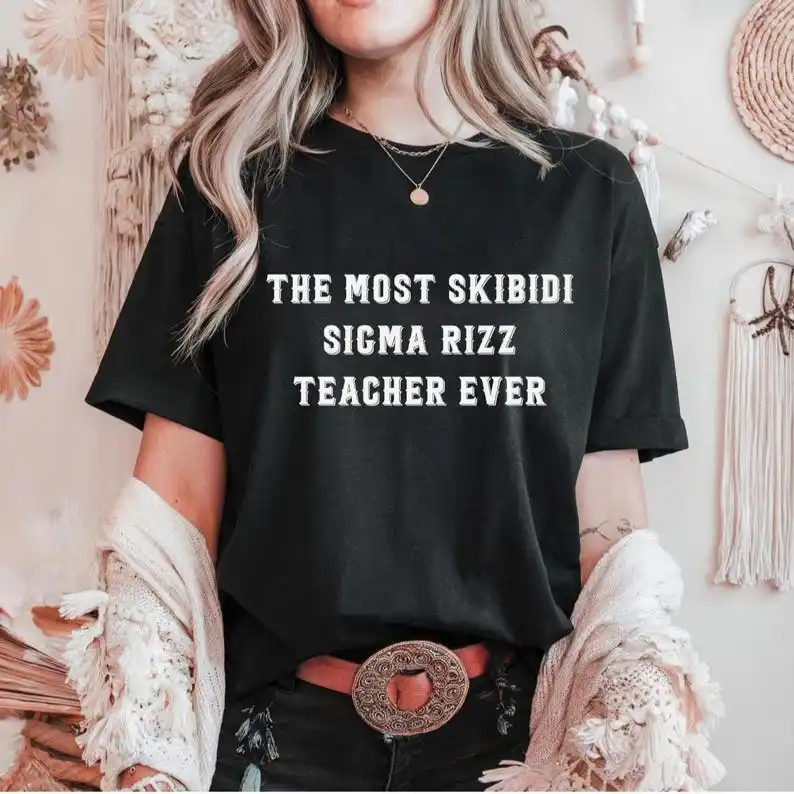 The Most Skibidi Sigma Rizz Teacher Ever Shirt,  Middle School Teacher, Slang Teacher Shirt, Teacher Life