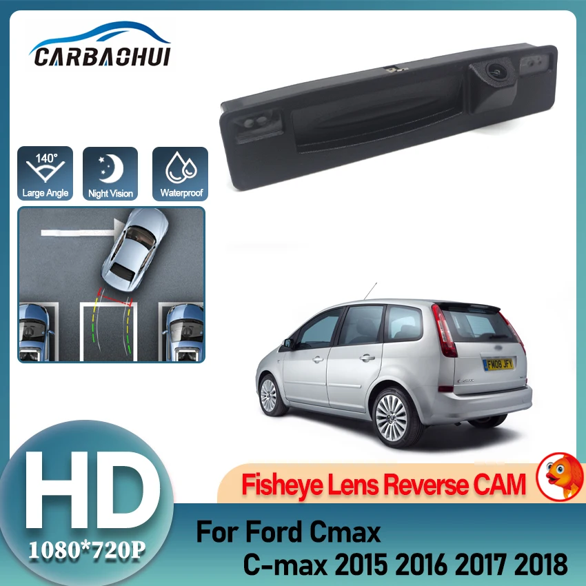

HD Водонепроницаемая камера заднего вида 1080*720 для Ford Cmax C-max 2015 2016 2017 2018, камеры на ручке багажника автомобиля, аксессуары для парковки