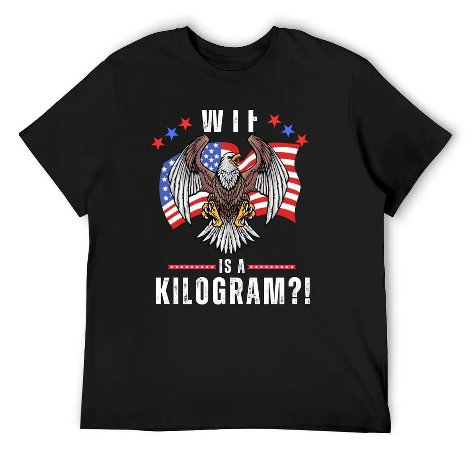 

WTF Is A Kilogram Funny 4th Of July T-Shirt tops anime clothes shirts graphic tee graphics fitted t shirts for men