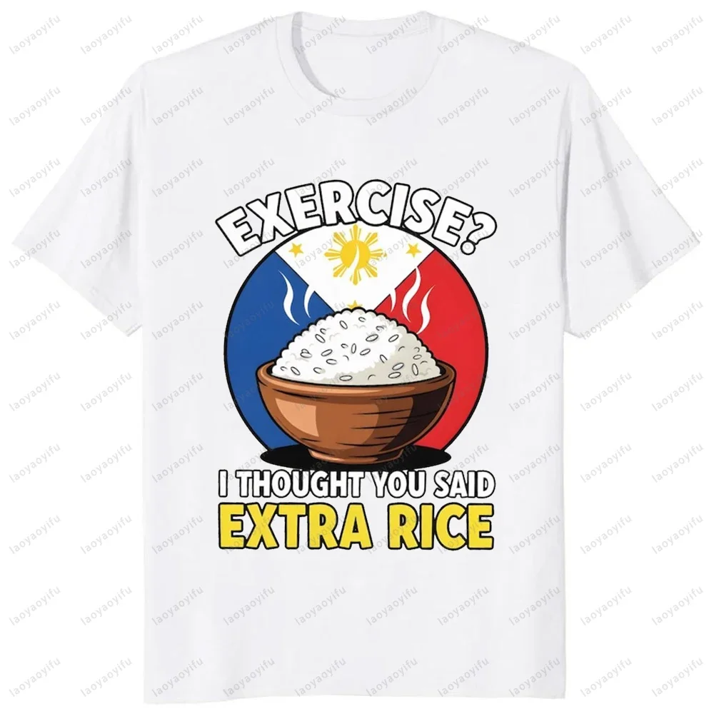 Funny Filipino Extra Rice Not Exercise T Shirt Philippines Pride Gift for Men Women Tshirt Casual Fashion Harajuku Loose Tees