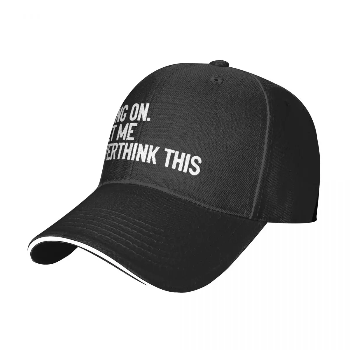 Hang On Let Me Overthink This Baseball Cap Sunhat Beach Bag Mens Hats Women's