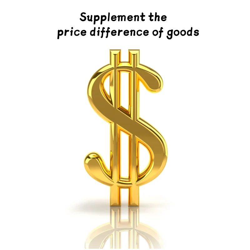 

Supplement the price difference of freight and supplement the price difference of goods