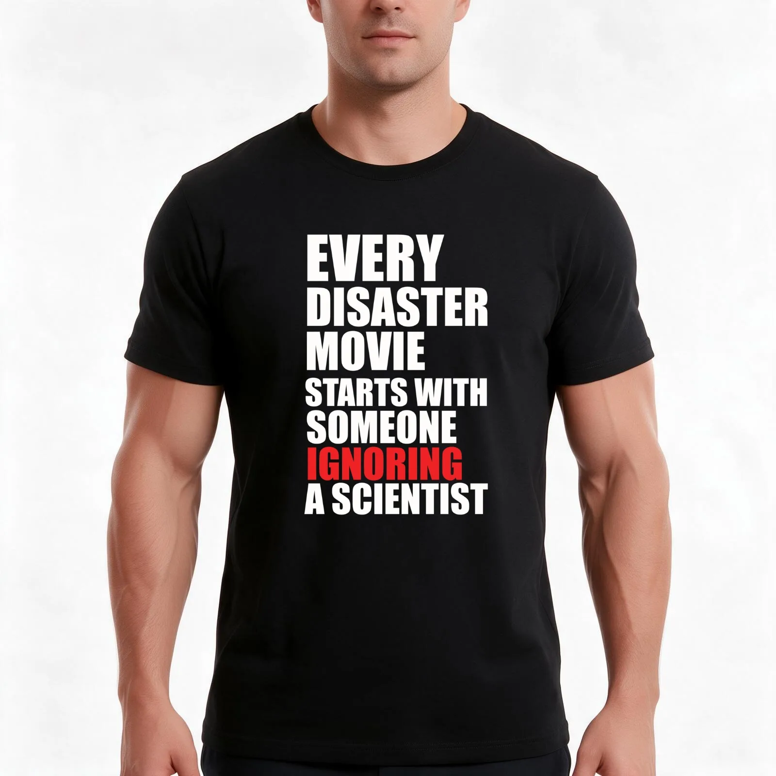 Every Disaster Movie Starts With Someone Ignoring A Scientist T-Shirt Summer Casual Cotton Tee Oversized Streetwear Tops