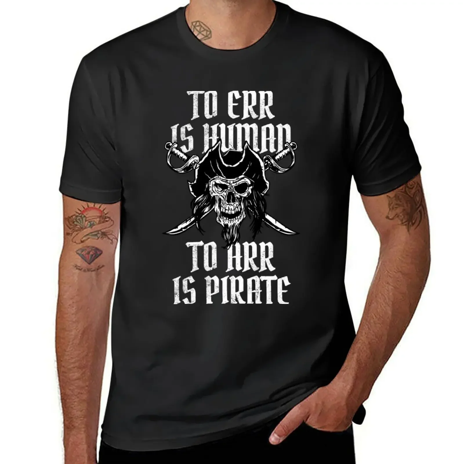 To Err Is Human To Arr Is Pirate Funny Speak Like A Pirate Gear T-Shirt anime tshirt anime figures mens graphic t-shirts pack