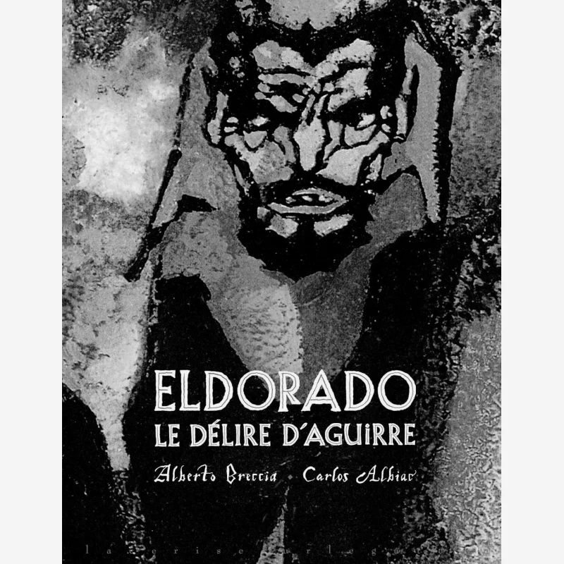 

Eldorado The DAguirre Delirium Carlos Albiac Alberto Breccia Ed De La Cerise 9782918596318 Book