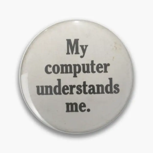 My Computer Understands Me  Soft Button Pin Gift Decor Lapel Pin Clothes Fashion Jewelry Brooch Creative Collar Hat Metal Funny