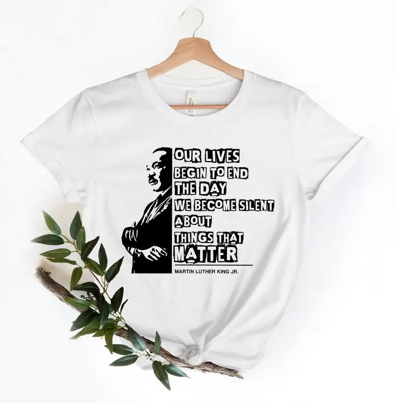 Martin Luther King Day Shirt, Civil Rights, Our Lives begin to end, BLM T-Shirt, Equality, Human rights, Black Lives Matter