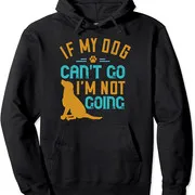 Polarshe If My Dog Can't Go I'm Not Going, Sudadera con capucha Unisex, regalo para amantes de los perros