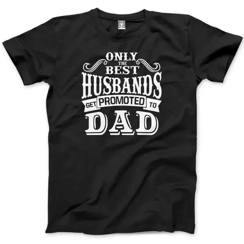 Only The Best Husbands Get Promoted To Dad Pregnancy Father Mens T Shirt
