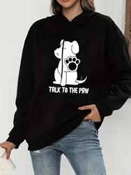 Talks To The Paw Funny Dog Printing Women Hooded Fashion Kawaii Hoodies Autumn Crewneck Warm Hoodie Casual Street Basic Clothes