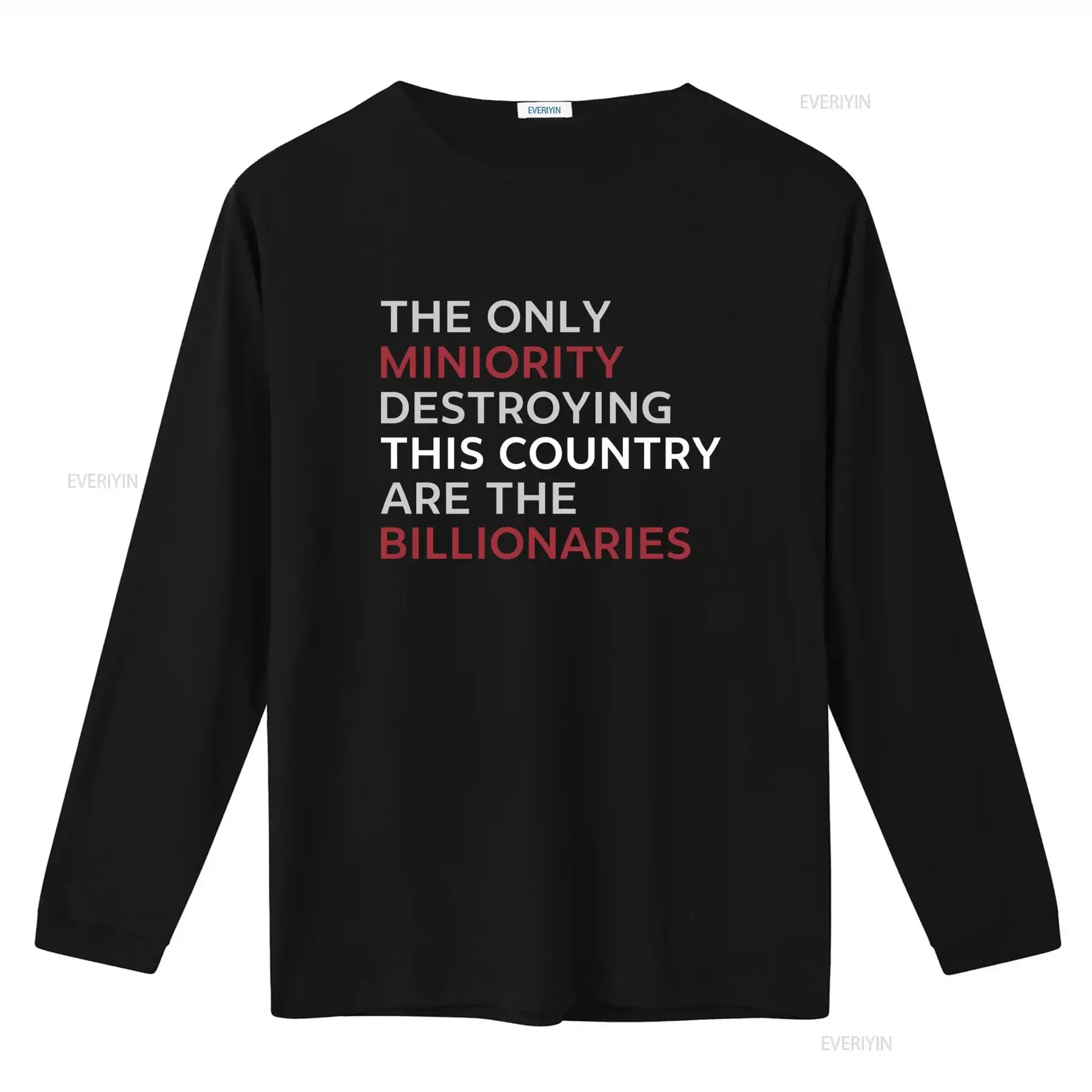 Billionaires Are The Real Minority Destroying This Country T Shirt Anti Capitalism Political Humor Sarcastic Design For Change