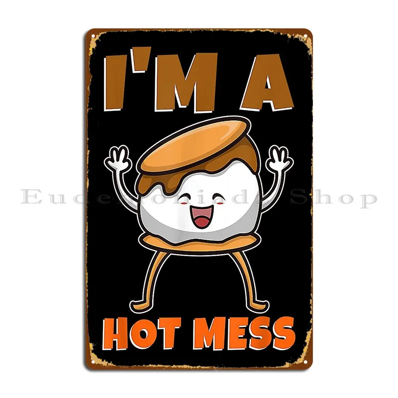 Im Hot Mess Smores Metal Sign Garage Create Wall Decor Personalized Wall Mural Tin Sign Poster