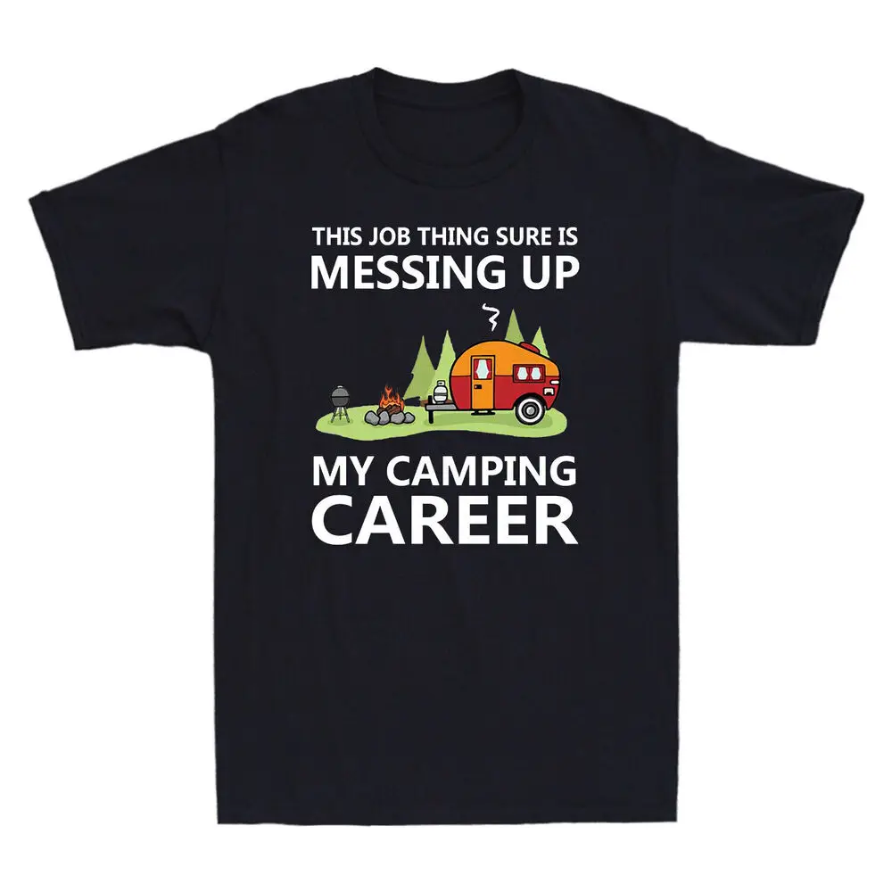 This Job Thing Sure Is Messing Up My Camping Career Vintage Men's Cotton T-Shirt