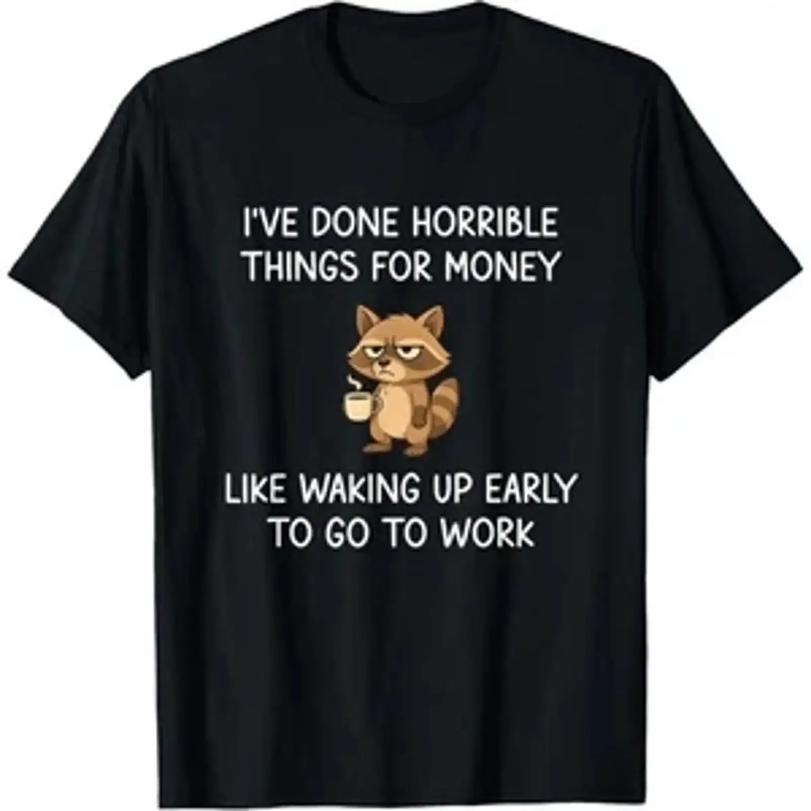 I've Done Horrible Things for Money Raccoon Funny Jokes T Shirt vintage Washed Stretched fashion designer clothes Slightly