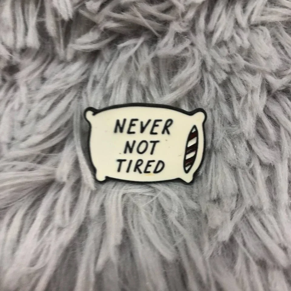 Never Not Tired Enamel Pin Good in Bed I Never Fall Out Lapel Pin Pillow Enamel pins