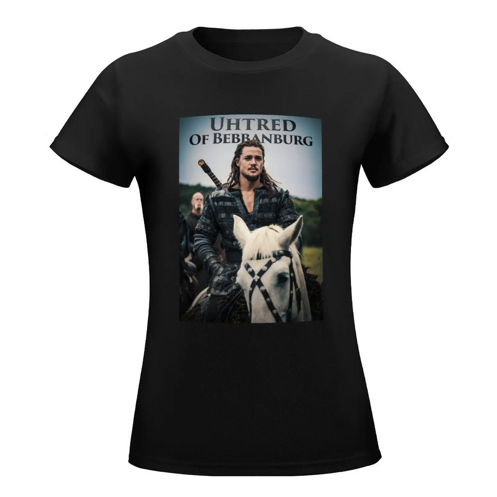 Uhtred of Bebbanburg The Last Kingdom netflix series T-Shirt tees cute clothes lady clothes female summer clothes for Women