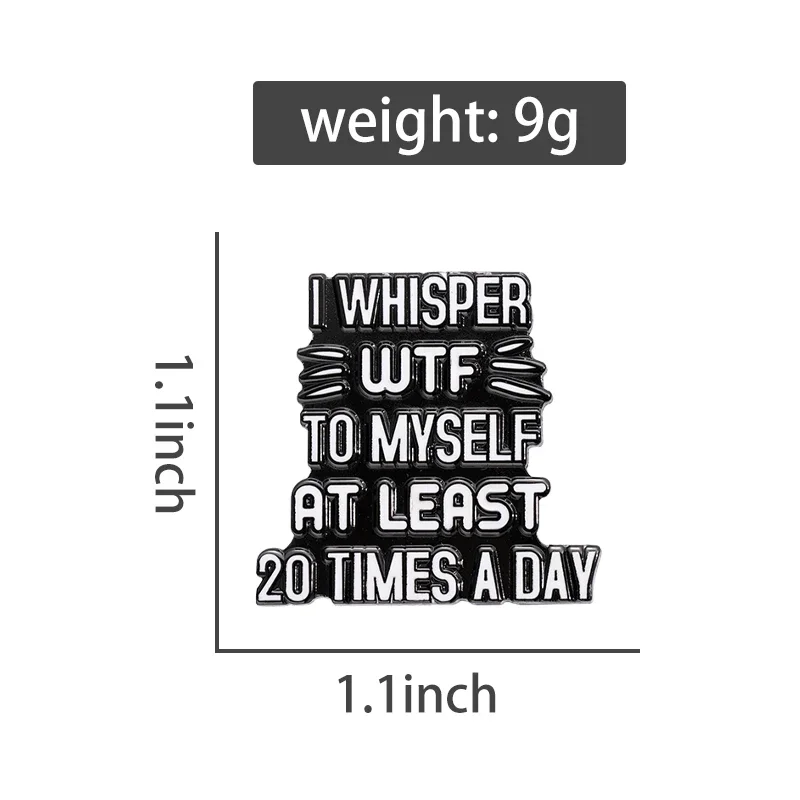 I Whisper WTF to Myself At Least 20 Times a Day Enamel Pin Funny Quote Mental Health Badge Backpack Lapel Brooches Jewelry Gifts