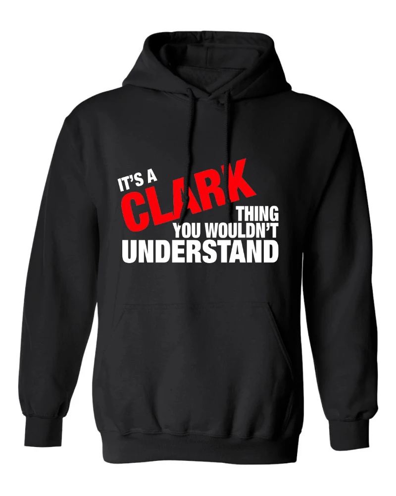 

It's A Clark Thing (or Any Last Name) You Wouldn't Understand Family Name Hoodie Hooded Sweatshirt Funny Mens Ladies Cool MLG