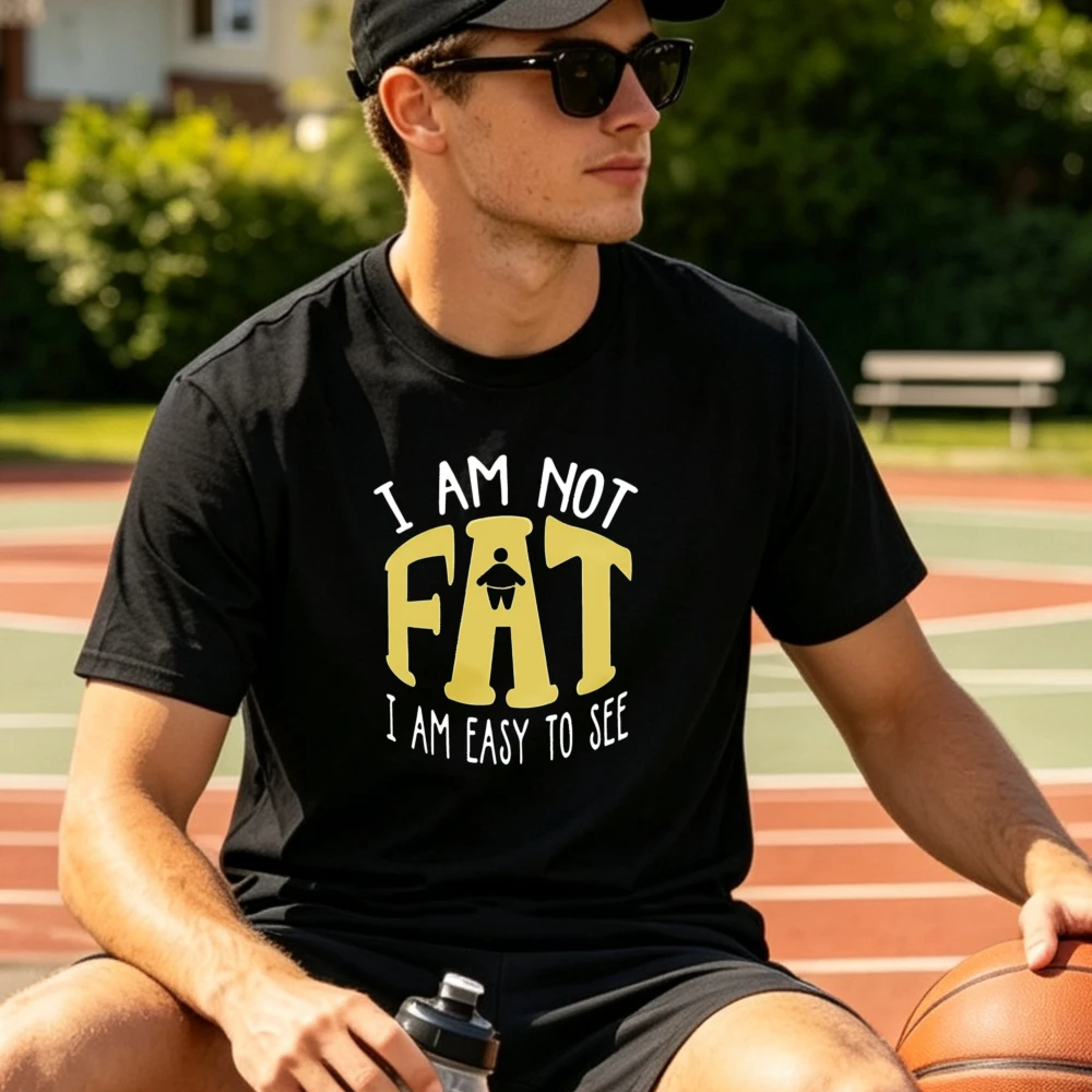 I Am Not Fat I Am Easy To See Graphic T Shirt Funny Sarcastic Quote Typography Letter Print Casual Humor Streetwear Funny Slogan