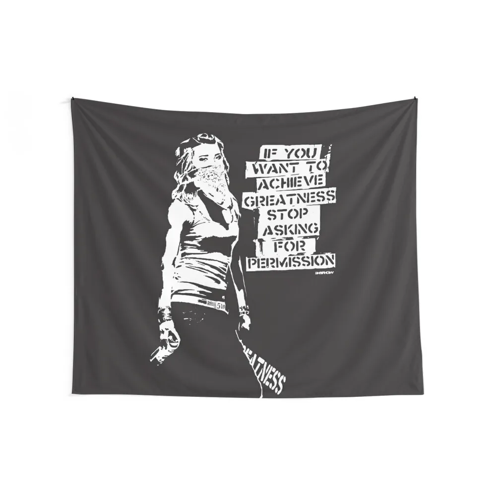 Banksy quote graffiti If You Want to Achieve Greatness stop asking for permission black and white with Banksy tag signa Tapestry