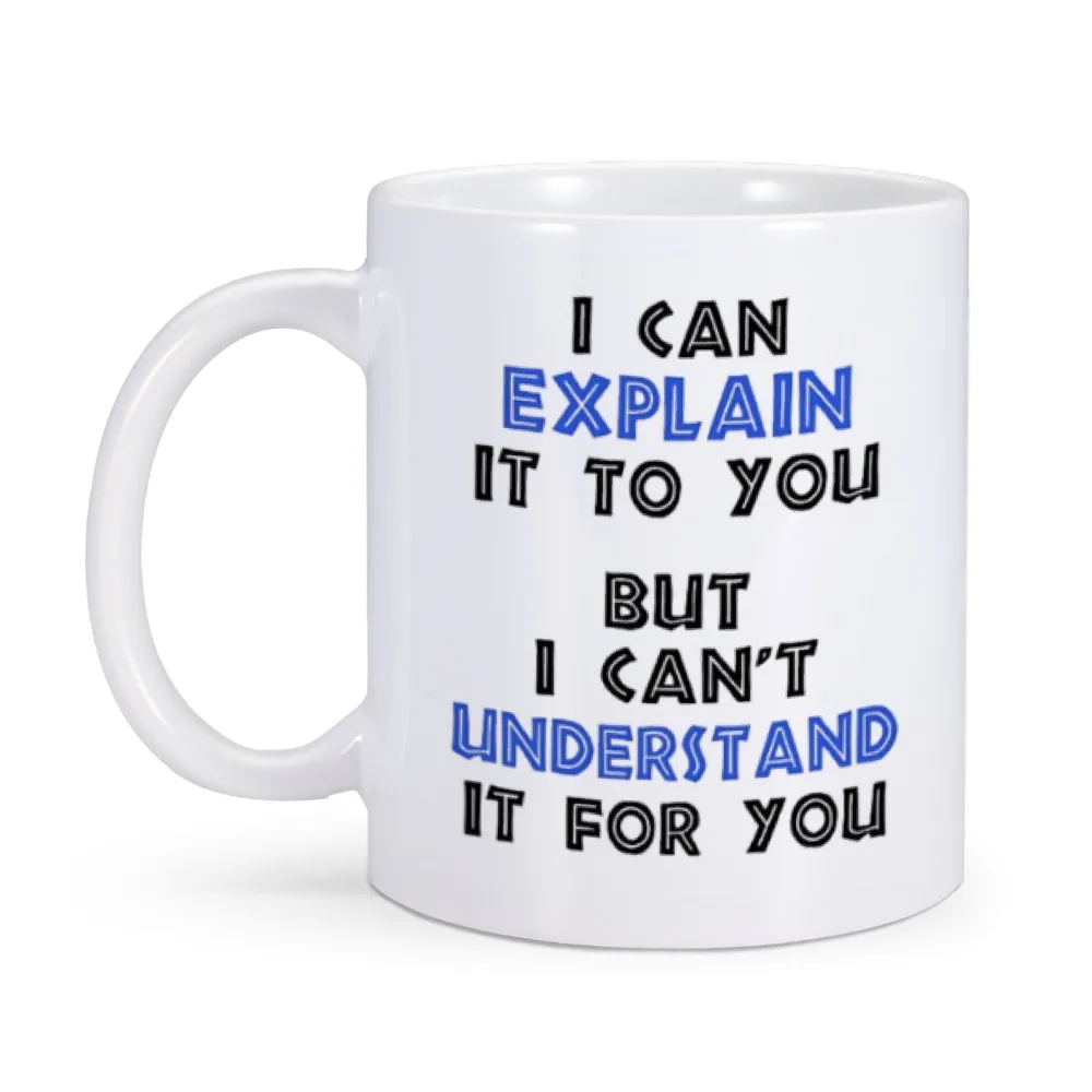 

Funny Engineer Coffee Mug I Can Explain It to You But I Cant Understand It for You Best Engineering Gifts for Engineer Cup 11 Oz