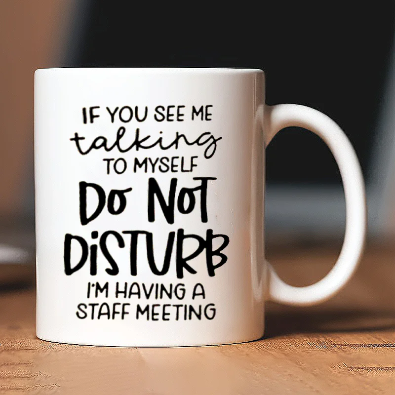 

1Ceramic Coffee Mug | "Do Not Disturb, I'm in a Staff Meeting" | Reusable and machine-washable for home and office