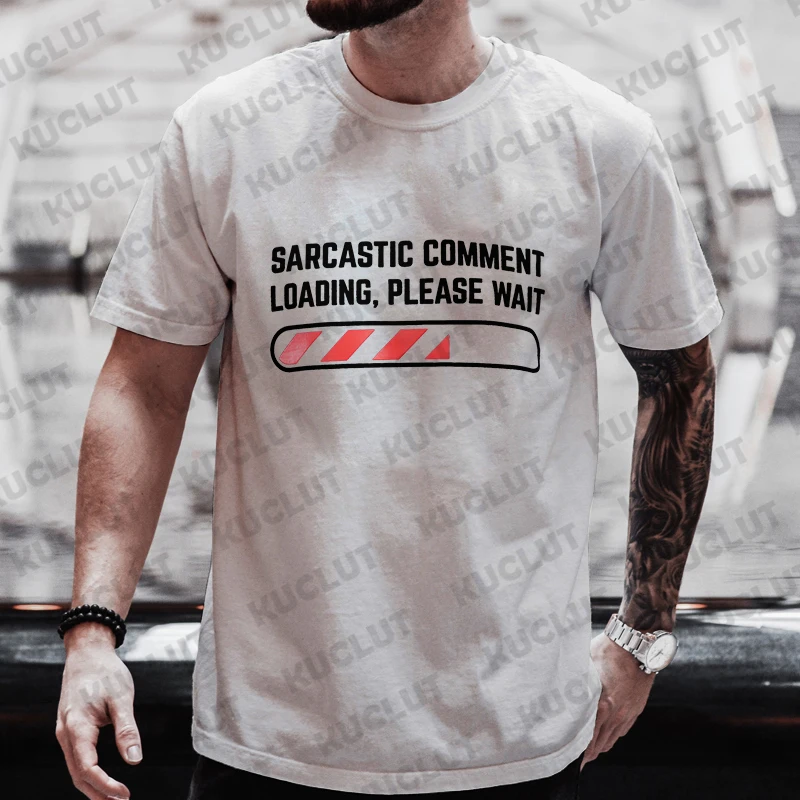 Men\'s T-shirts Clothing Sarcastic Comment Loading Please Wait Funny Sarcasm Humor Tshirts Clothes for Men Women Tee T-Shirt Tops