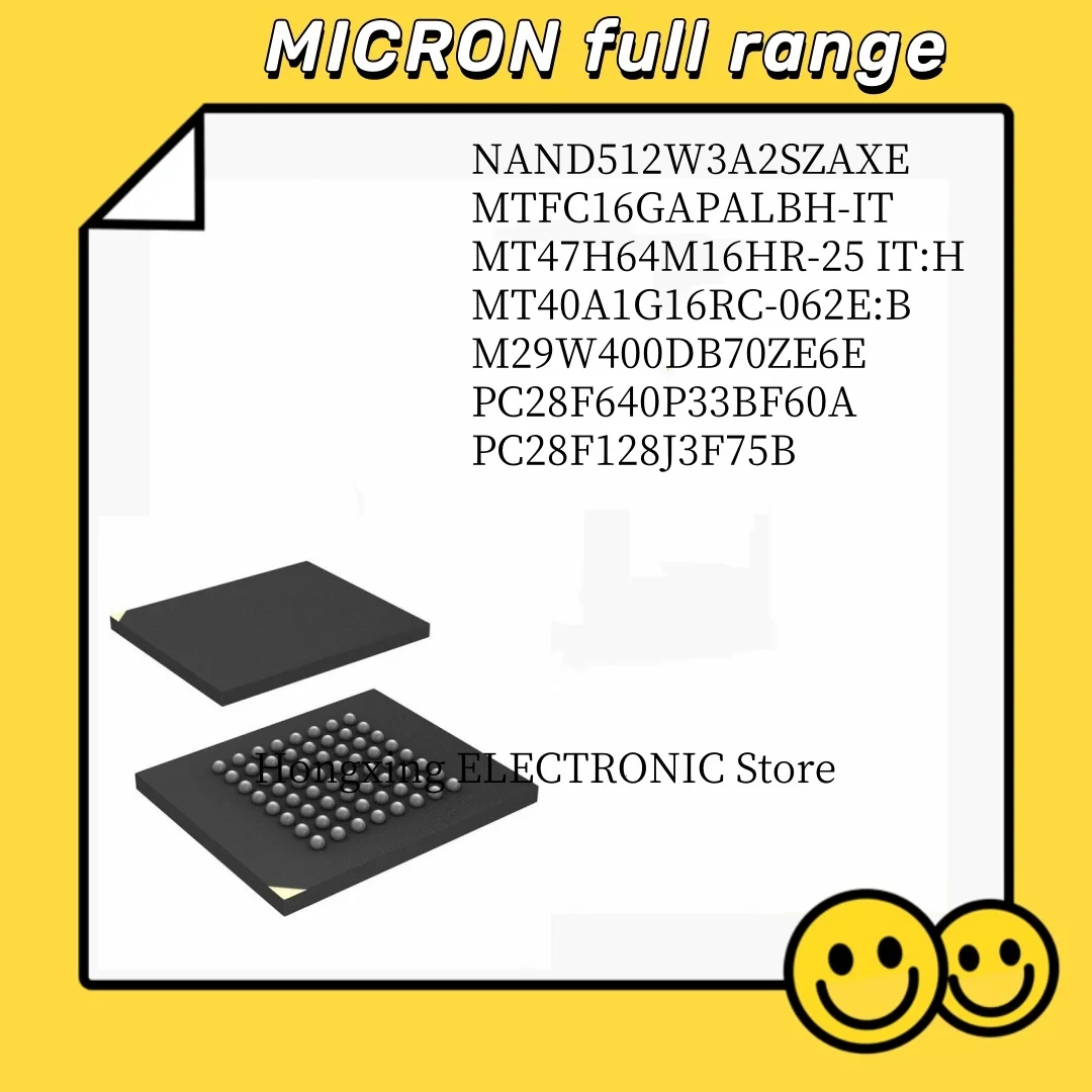 NAND512W3A2SZAXE MTFC16GAPALBH-IT MT47H64M16HR-25 IT:H  MT40A1G16RC-062E:B M29W400DB70ZE6E PC28F640P33BF60A  PC28F128J3F75B