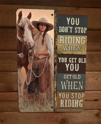 Cowgirl You Dont Stop Riding When Get Old Quote  Metal Wall Sign