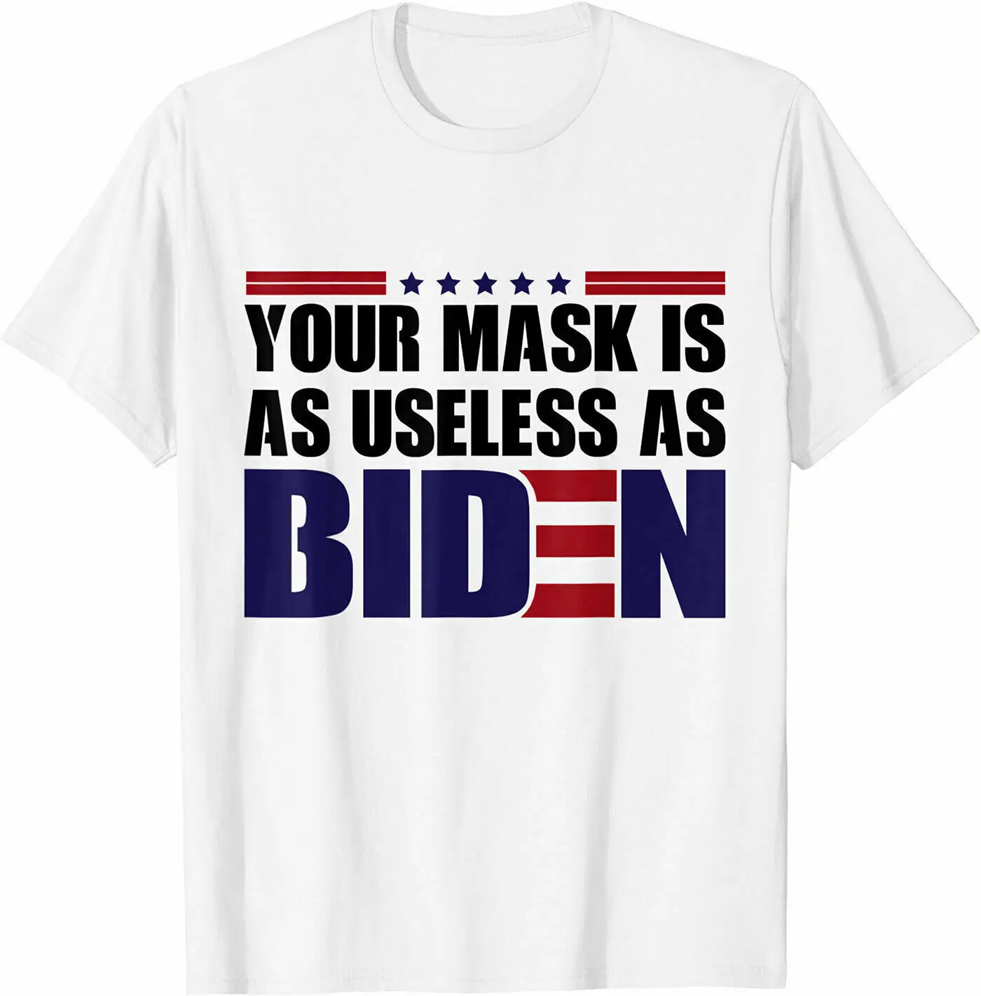 

Your Mask Is As Useless As Biden Funny T-Shirt, Size M - 3XL