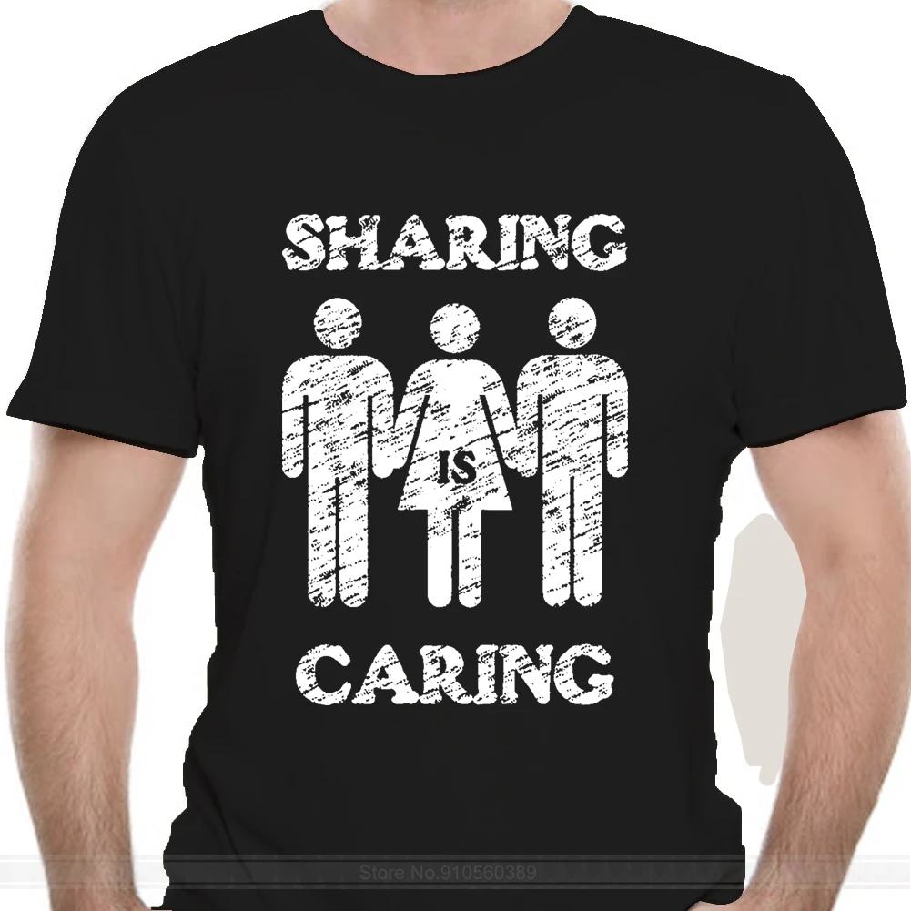 Sharing is Caring Wife Sharing Hot Wife Threesome Swingers ww fashion t-shirt men cotton brand teeshirt