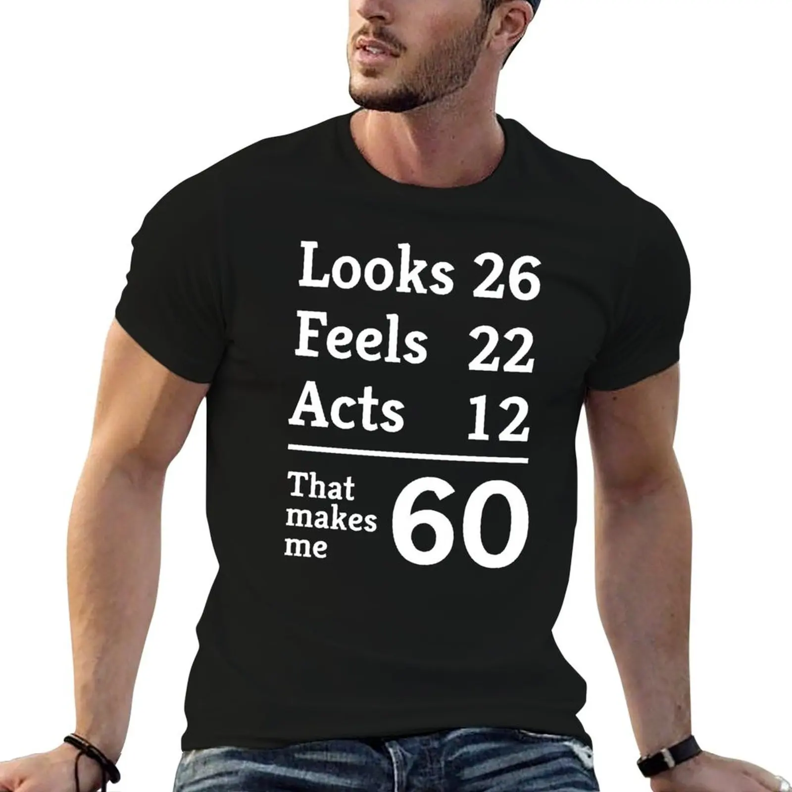 Looks 26. Feels 22. Hechos 12. Eso significa que me hacen 60 años, camiseta de anime, camisetas extragrandes para hombre, camiseta de algodón
