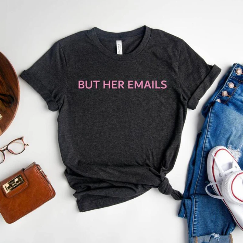 But Her Emails Letters Printed Women T Shirts Hillary Clinton T-shirt Harajuku Vintage Aesthetic Clothes Crewneck Fashion Tops