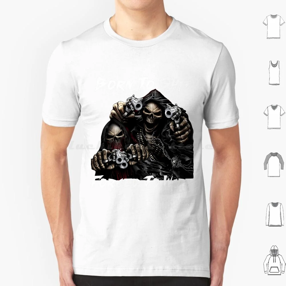Born To Shit Forced To Wipe 2 Funny Skull Badass Skeleton With Guns Meme T Shirt Big Size 100% Cotton Born To Shit Forced To