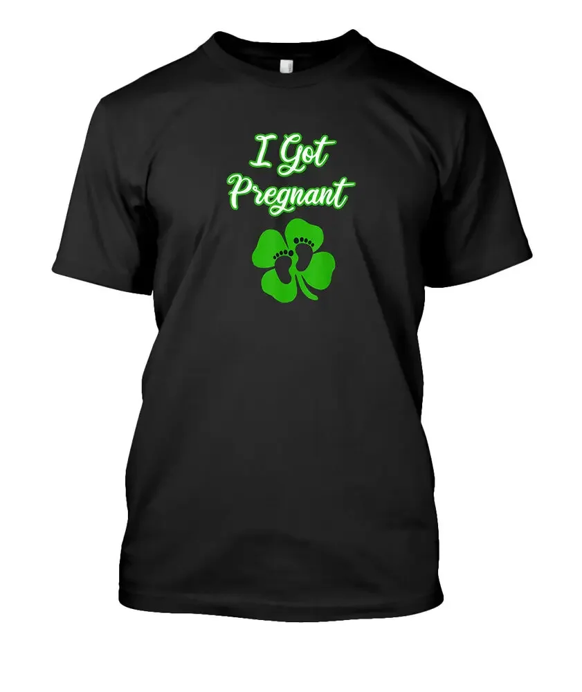 NEW I Got Pregnant Happy St Patrick's Day Pregnancy Announcement T-Shirt S-3XL  Tees High Quality 100%Cotton Short Sleeve