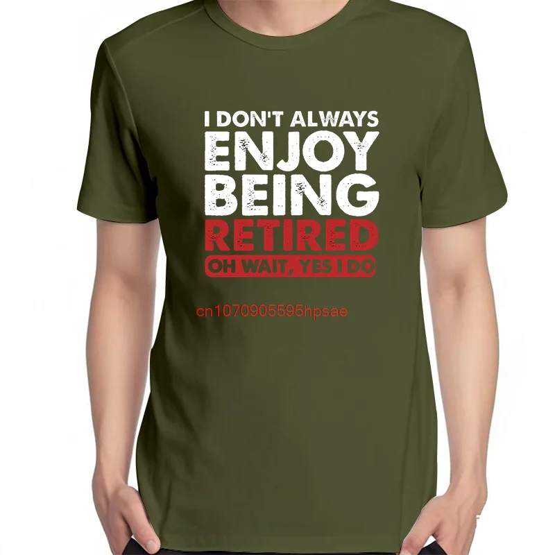 

I Don't Always Enjoy Life Oh Wait, Yes I Do Funny Print T Shirt Retired Graphic T Shirts Unisex Cotton Short Sleeve T-Shirts