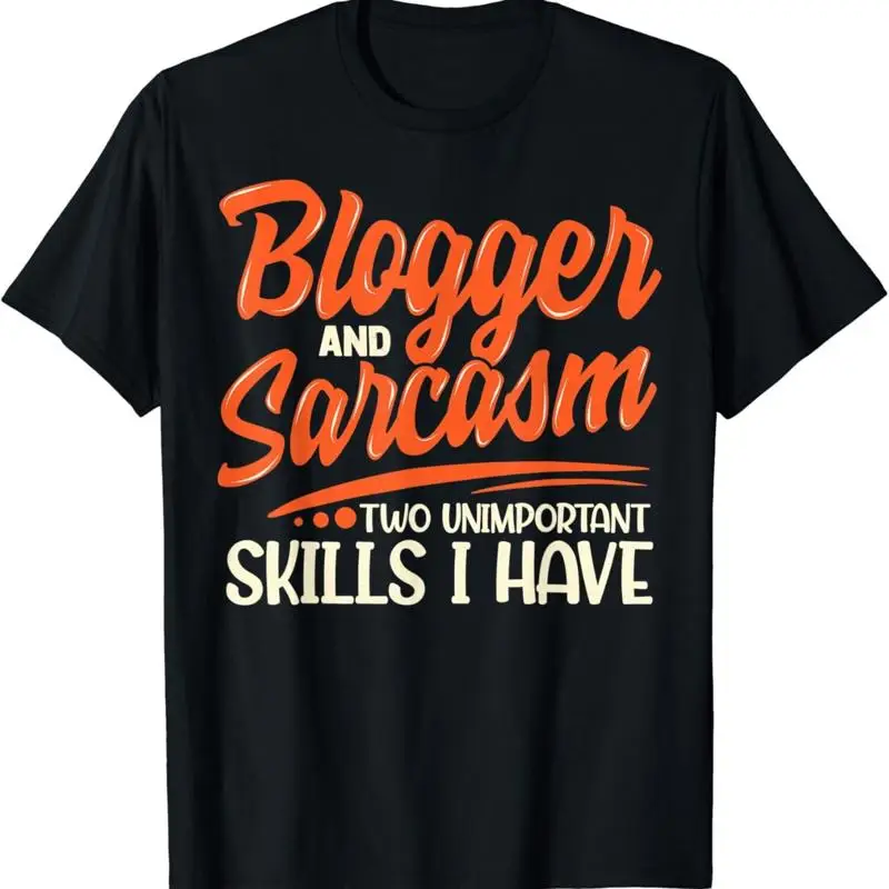 Blogger _ Sarcasm Funny Sarcastic Blogging_Vlogger T Shirt
