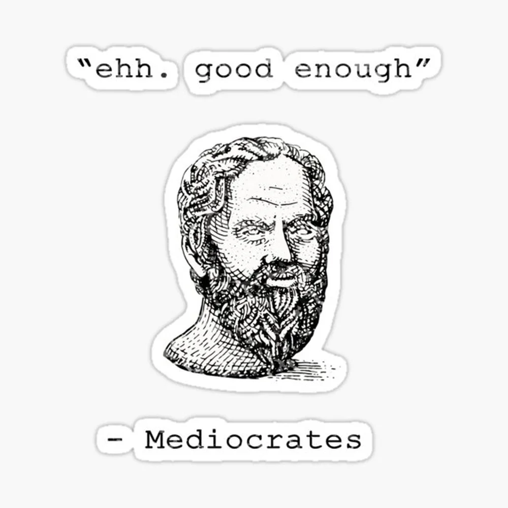 Ehh Good Enough Mediocrates - Autocollant design essentiel pour ordinateur portable, décoration de chambre, voiture, dessin animé mignon, art à la mode, valise publicitaire