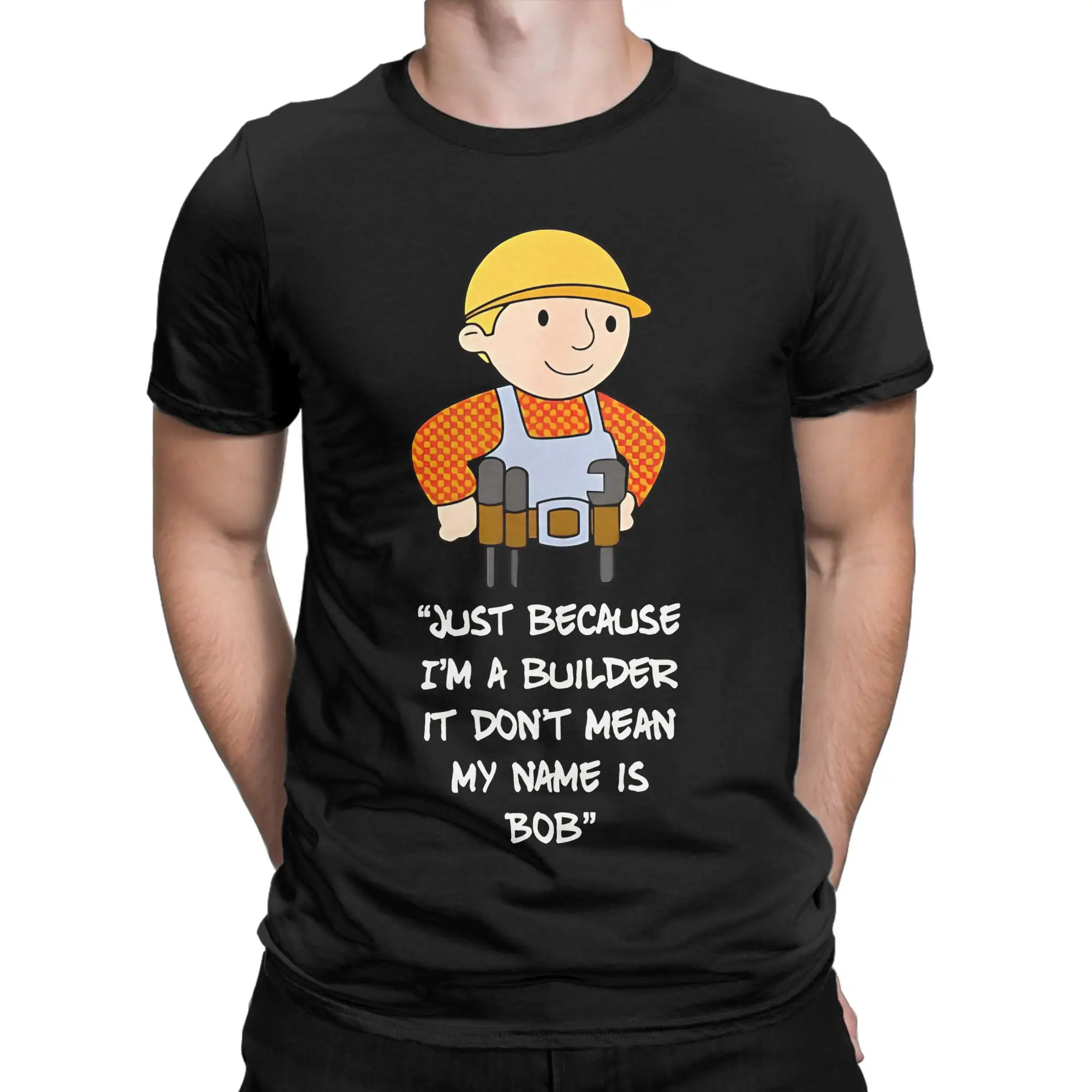Just because Im a Gift  Classic Bob the Builder Graphic 100% Cotton T-Shirt Tees Tops For Men