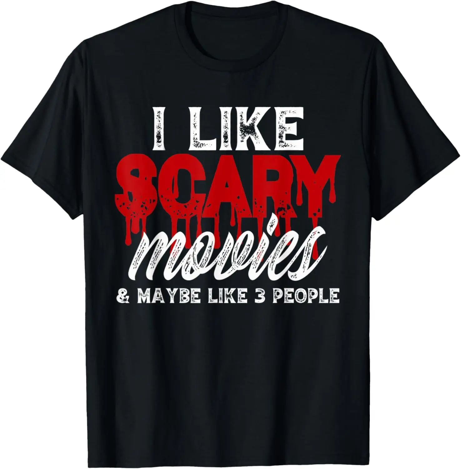 

I Like Scary Movies And Maybe 3 People Murder Mystery Junkie T-Shirt
