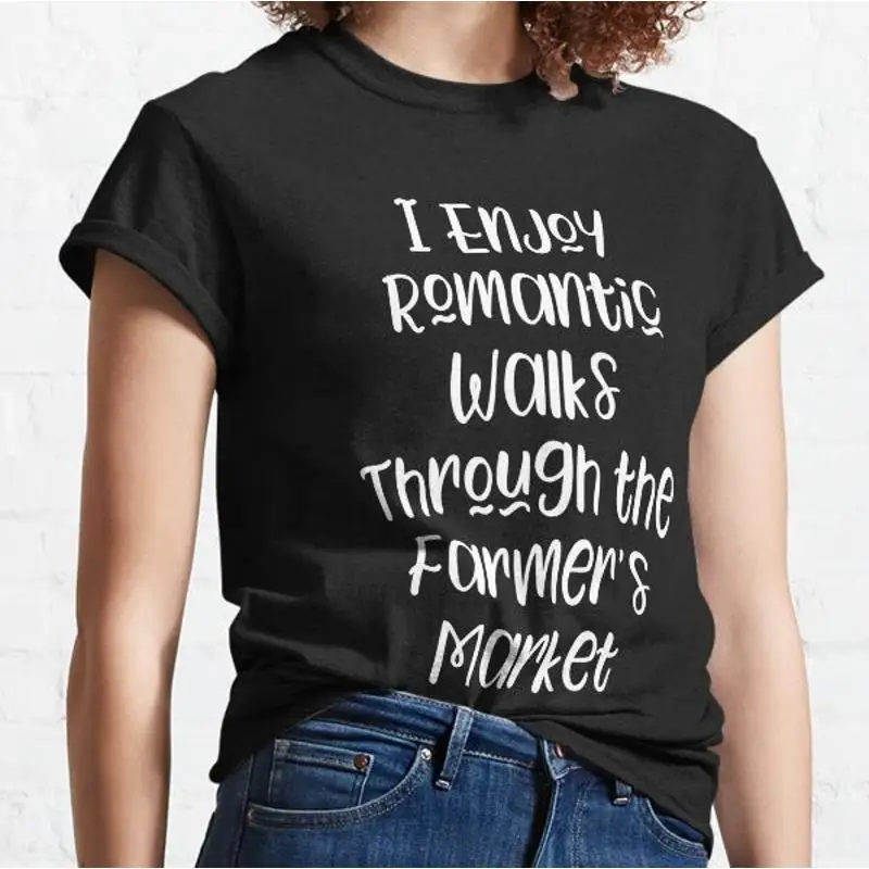 I Enjoy Romantic Walks Through the Farmers Market funny slogan Classic T shirt