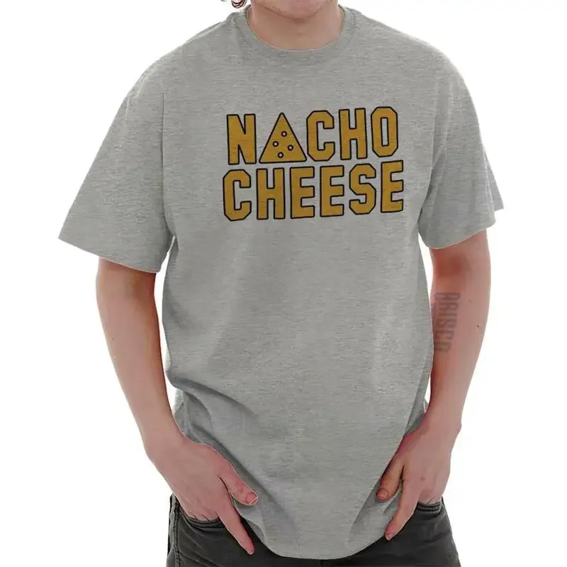 Nacho Cheese Mexican Foodie Funny Party Pun Womens or Mens Crewneck T Shirt Tee